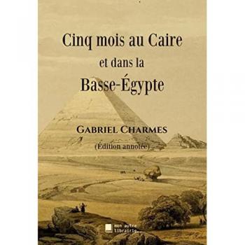 Cinq mois au Caire et dans la Basse-Égypte