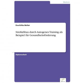 Streßabbau durch Autogenes Training als Beispiel für Gesundheitsförderung