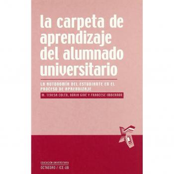 La carpeta de aprendizaje del alumnado universitario: La autonomía del estudiante en el proceso de aprendizaje (Tapa blanda).