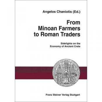 From Minoan Farmers to Roman Traders: Sidelights on the Economy of Ancient Crete