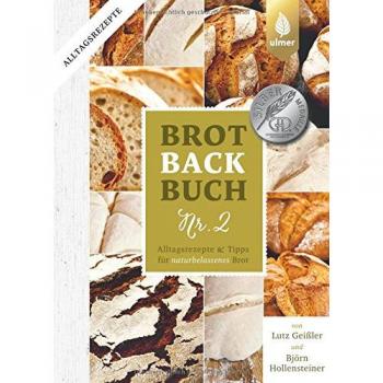 Brotbackbuch Nr. 2: Alltagsrezepte und Tipps für naturbelassenes Brot