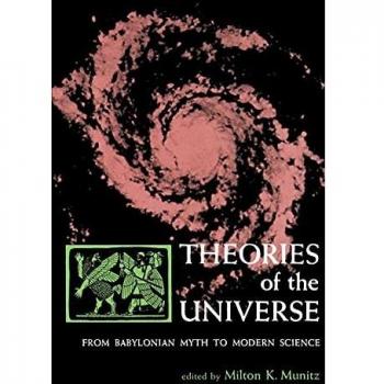 Theories of the Universe: From Babylonian Myth to Modern Science