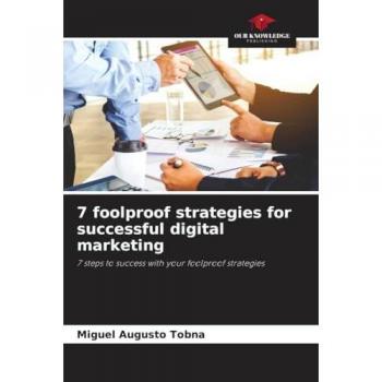 Augusto Tobna, Miguel: 7 foolproof strategies for successful digital marketing