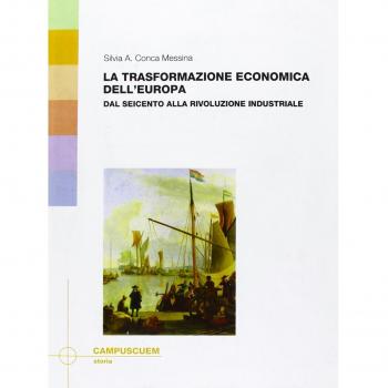 La trasformazione economica dell'Europa. Dal Seicento alla rivoluzione industriale