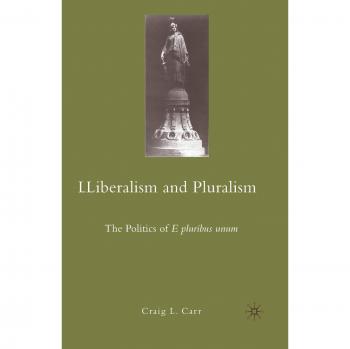 Liberalism and Pluralism: The Politics of E pluribus unum