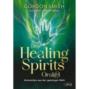 Das Healing Spirits Orakel: Antworten aus der geistigen Welt