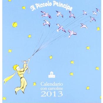 Il Piccolo Principe. Calendario con cartoline 2013