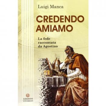 Credendo amiamo. La fede raccontata da Agostino