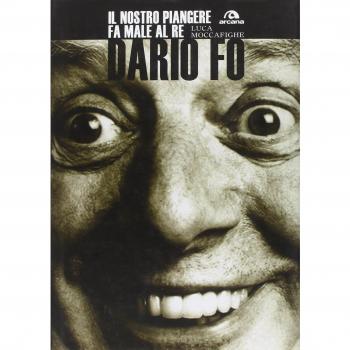 Dario Fo. Il nostro piangere fa male al re