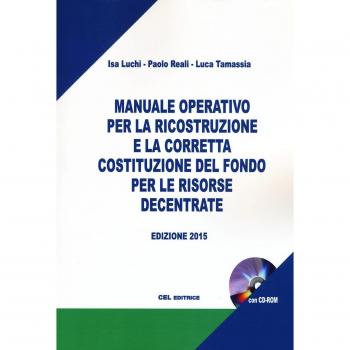 Manuale operativo per la ricostruzione e per la corretta costituzione del fondo per le risorse decentrate. Con CD-ROM