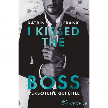 Katrin Frank I Kissed The Boss: Verbotene Gefühle