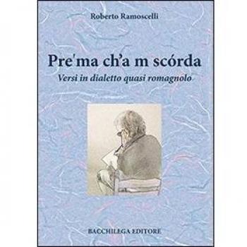 Pre'ma ch'a m scórda. Versi in dialetto quasi romagnolo