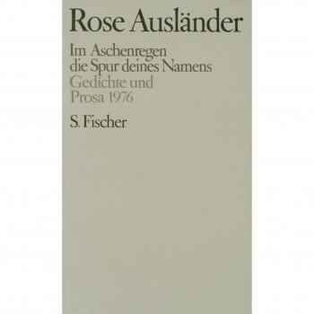 Band 4: Im Aschenregen /  die Spur deines Namens: Gedichte und Prosa 1976