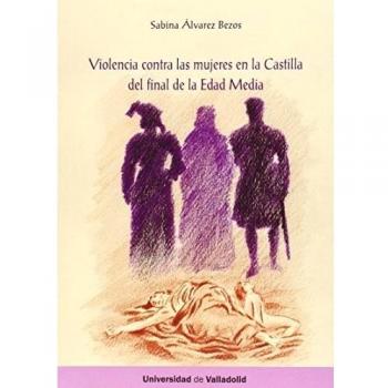 Violencia contra las mujeres en la castilla del final de la edad media