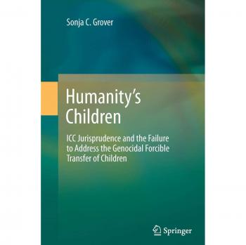 Humanity’s Children: ICC Jurisprudence and the Failure to Address the Genocidal Forcible Transfer of Children