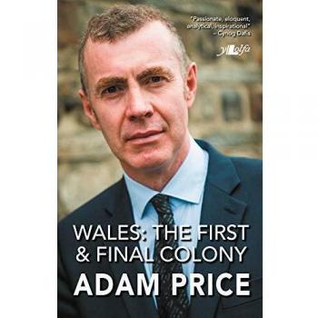Wales The First and Final Colony by Adam Price