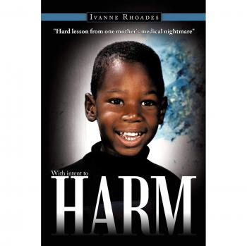 With Intent to Harm: Hard Lesson From One Mother's Medical Nightmare