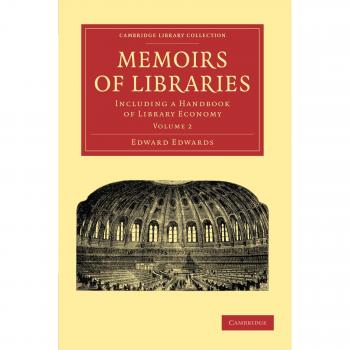 Memoirs of Libraries 3 Volume Paperback Set: Memoirs of Libraries: Including a Handbook of Library Economy Volume 2