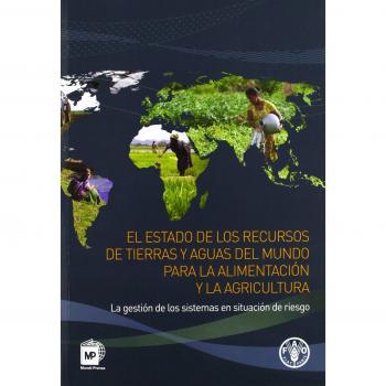 El estado de los recursos de tierras y aguas del mundo para la alimentación y la agricultura (Tapa blanda).