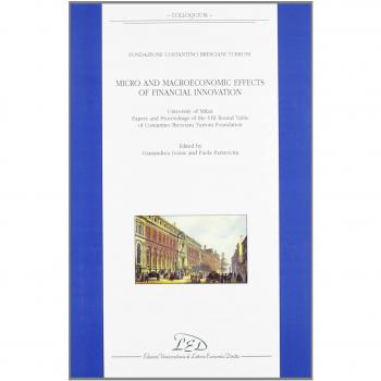 Micro and macroeconomic effects of financial innovation. University of Milan. Papers and proceedings of the VIII round table of Costantino Bresciani Turroni...