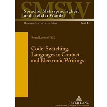 Code-Switching, Languages in Contact and Electronic Writings (Sprache, Mehrsprachigkeit und sozialer Wandel)