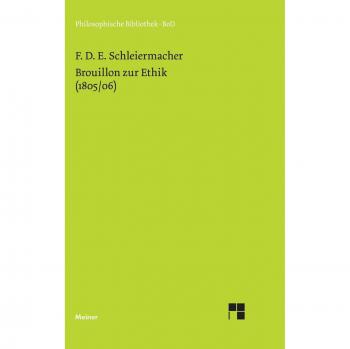 Friedrich Schleiermacher Brouillon Zur Ethik (1805/06) (Philosophische Bibliothek)