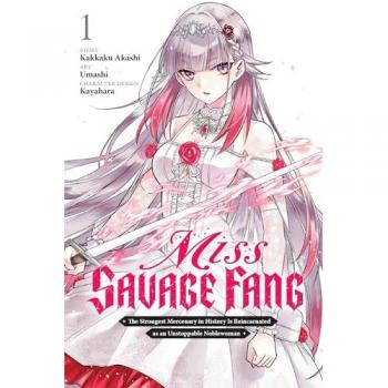 Miss Savage Fang, Vol. 1 (Manga): The Strongest Mercenary In History Is Reincarnated As An Unstoppable Noblewoman Volume 1 (Miss Savage Fang Gn)
