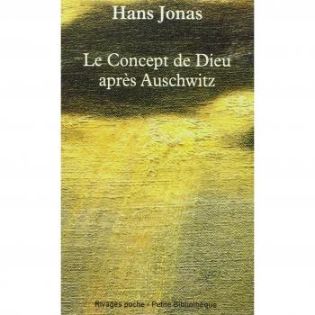 LE CONCEPT DE DIEU APRES AUSCHWITZ : Une voix juive (Rivag.Poches)