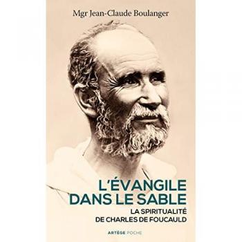 L'Evangile dans le sable : la spiritualité de Charles de Foucauld