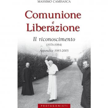Comunione e Liberazione 1976-1984. Il riconoscimento (1976-1984). Appendice 1985-2005