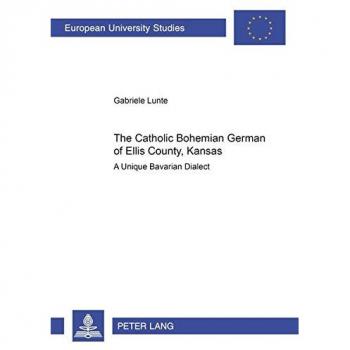 The Catholic Bohemian German of Ellis County, Kansas: A Unique Bavarian Dialect