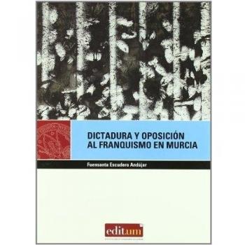 Dictadura y oposicion al franquismo en murcia