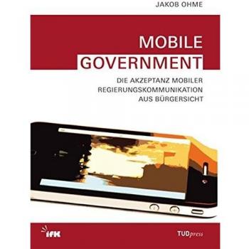Mobile Government: Die Akzeptanz mobiler Regierungskommunikation aus Bürgersicht