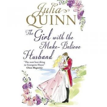 The Girl with the Make-Believe Husband: A Bridgerton Prequel ... by Quinn, Julia