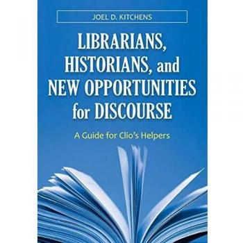 Librarians, Historians, and New Opportunities for Discourse: A Guide for Clio's Helpers