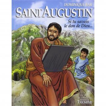Saint Augustin, si tu savais le don de Dieu...