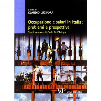 Occupazione e salari in Italia: problemi e prospettive. Studi in onore di Carlo Dell'Aringa