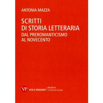 Scritti di storia letteraria. Dal preromanticismo al Novecento