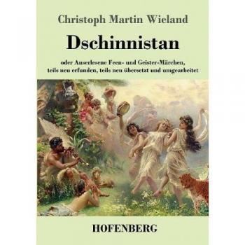 Dschinnistan: oder  Auserlesene Feen