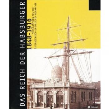 Il secolo Asburgico 1848-1916. Momenti e immagini di un impero. Ediz. tedesca