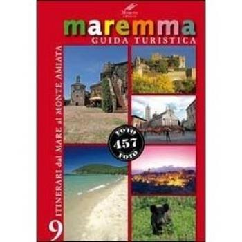 Maremma guida turistica. 9 itinerari dal mare al monte Amiata