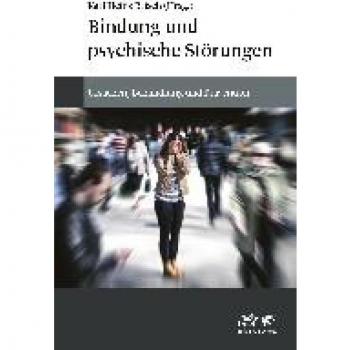 Brisch, Karl Heinz Bindung Und Psychische Störungen: Ursachen, Behandlung Und Prävention