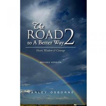 The Road to A Better Way 2: Heart, Wisdom & Courage Revised Version