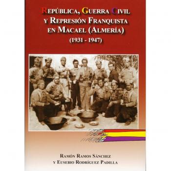 REPÚBLICA, GUERRA CIVIL Y REPRESIÓN FRANQUISTA EN MACAEL (ALMERÍA) 1931-1946
