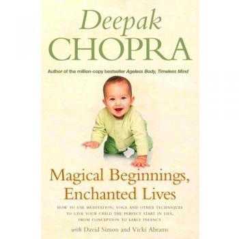 Magical Beginnings, Enchanted Lives: How to use meditation, yoga and other techn