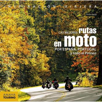 LAS MEJORES RUTAS EN MOTO POR ESPAÑA, PORTUGAL Y TODO EL PIRINEO