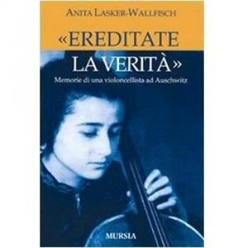 Â«Ereditate la veritÃ Â»: Memorie di una violoncellista ad Auschwitz