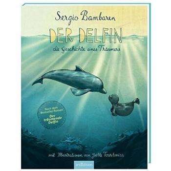 Sergio Bambaren Der Delfin: Die Geschichte Eines Träumers
