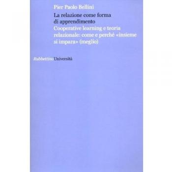 La relazione come forma di apprendimento. Cooperative learning e teoria relazionale: come e perché «insieme si impara»