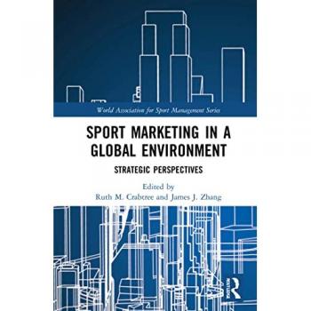 Sport Marketing in a Global Environment: Strategic Perspectives (World Association for Sport Management)
